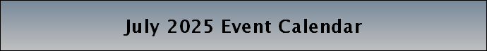July 2025 Event Calendar