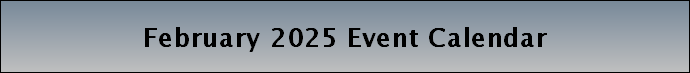 February 2025 Event Calendar