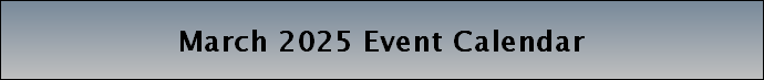 March 2025 Event Calendar