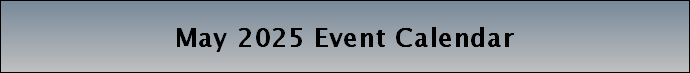 May 2025 Event Calendar